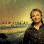 Chris Tomlin – See the Morning Wallpaper Christian Background