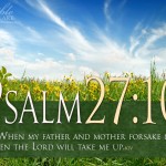 Psalm 27:10 – The Lord Will Take Me Up Wallpaper Christian Background