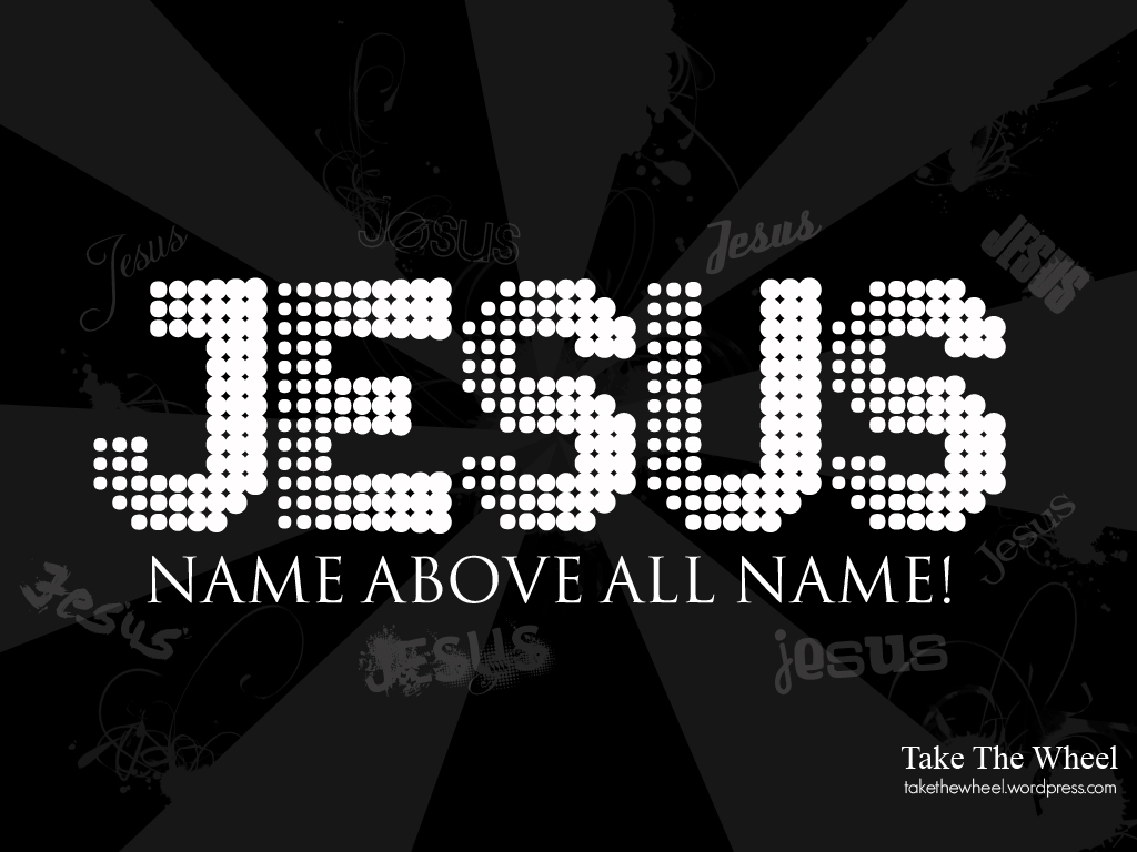 Christian Graphic Jesus Name Above All Names Wallpaper