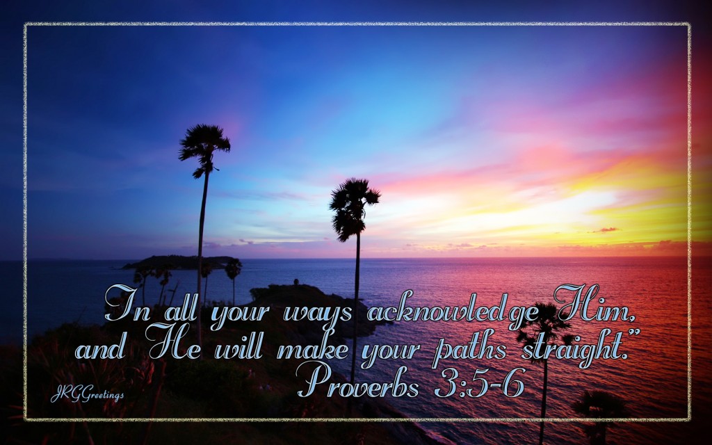 Proverbs 3:5-6 - Acknowledge Him Wallpaper - Christian Wallpapers and
