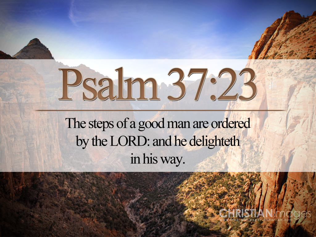 Psalm 37:23 – The Steps of a Good Man christian wallpaper free download. Use on PC, Mac, Android, iPhone or any device you like.