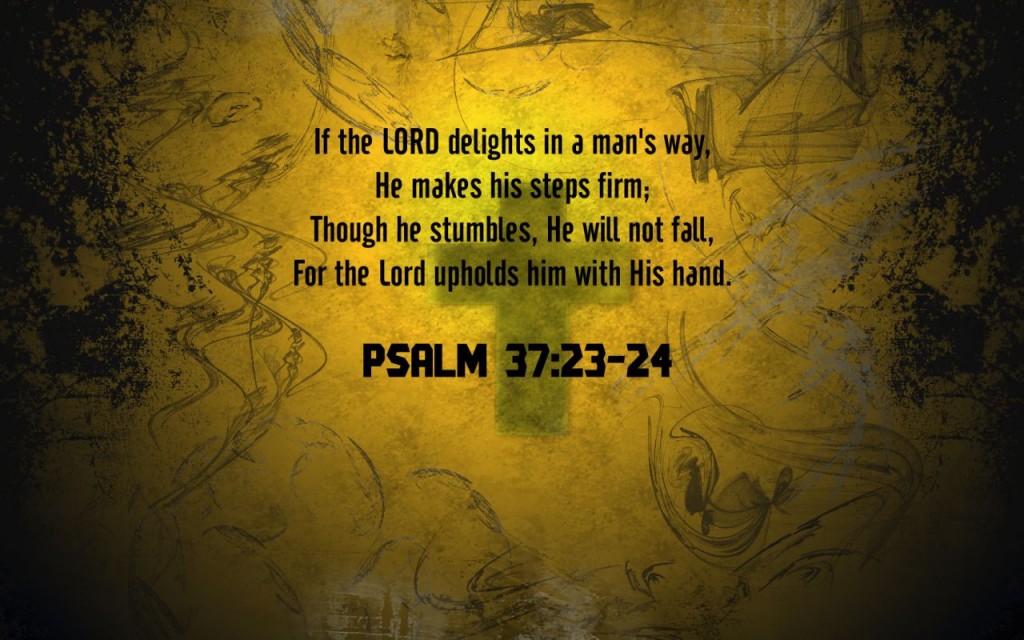 Psalm 37:23-24 – Firm Steps christian wallpaper free download. Use on PC, Mac, Android, iPhone or any device you like.