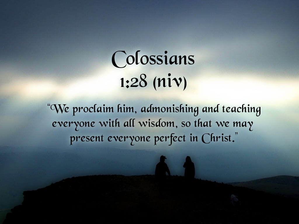 Colossians 1:28 – We Proclaim Him christian wallpaper free download. Use on PC, Mac, Android, iPhone or any device you like.