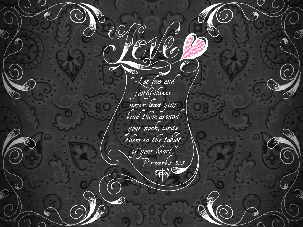 Let Love And Faithfulness Never Leave You christian wallpaper free download. Use on PC, Mac, Android, iPhone or any device you like.