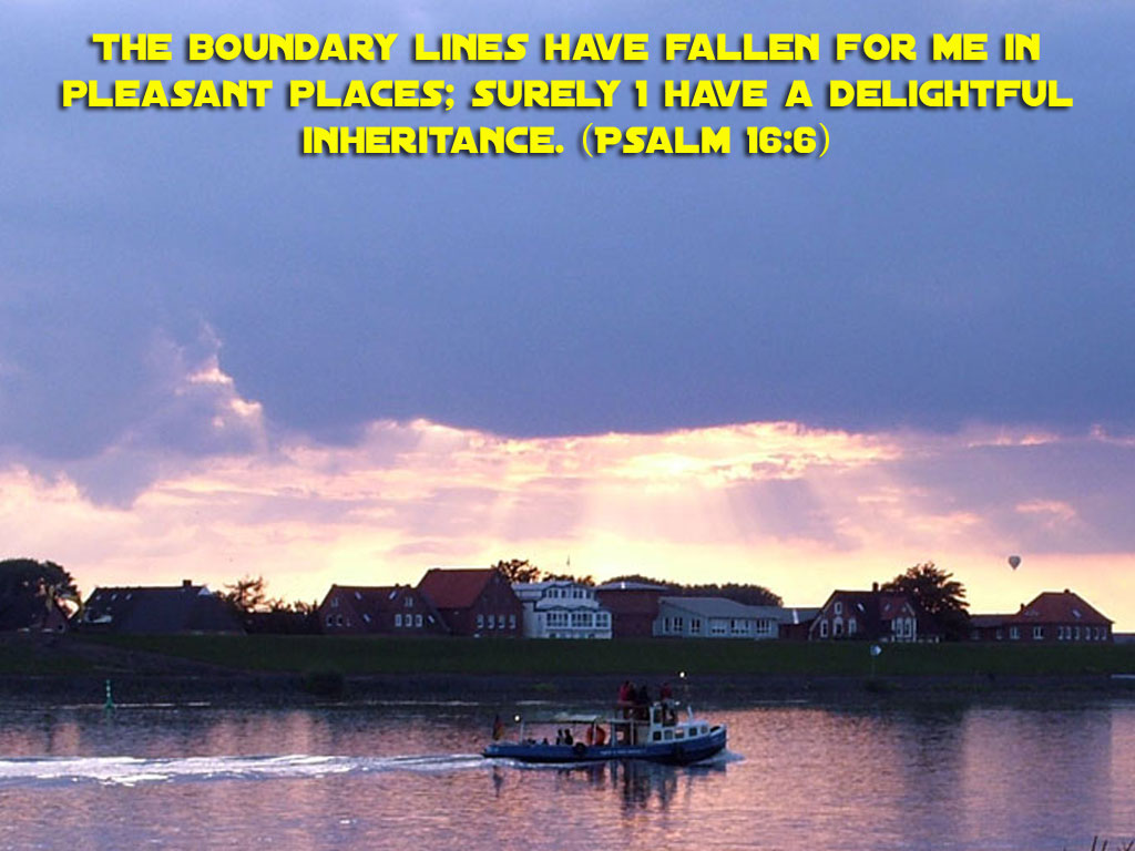 Psalm 16:6 – Pleasant places christian wallpaper free download. Use on PC, Mac, Android, iPhone or any device you like.
