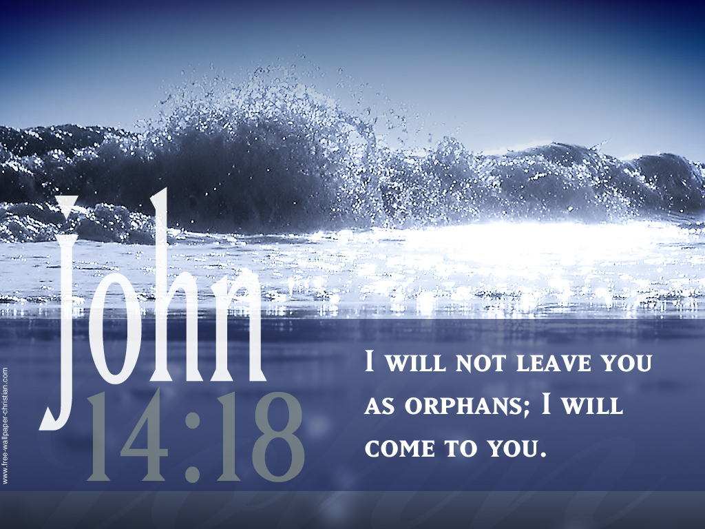 John 14:18 – I will not Leave you christian wallpaper free download. Use on PC, Mac, Android, iPhone or any device you like.