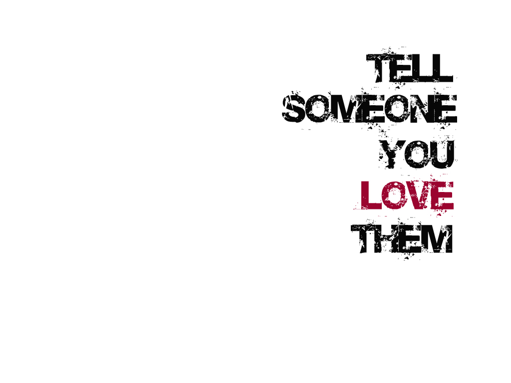 Tell lovely. Tell someone. Someone you Loved. They Love. Telling someone.